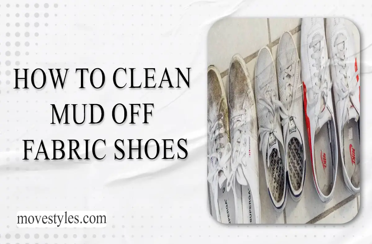 How To Clean Mud Off Fabric Shoes? 7 Easy Steps