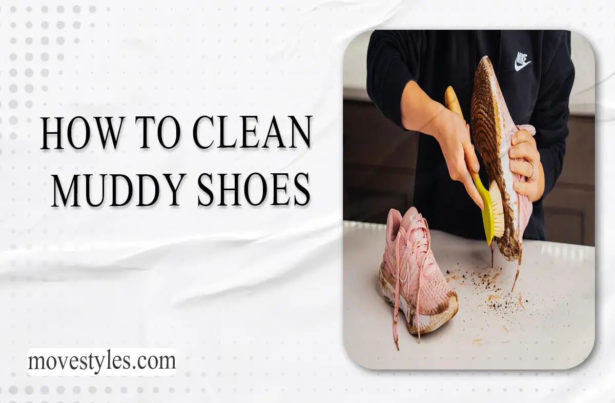 How To Clean Muddy Shoes? Best Guide 2024