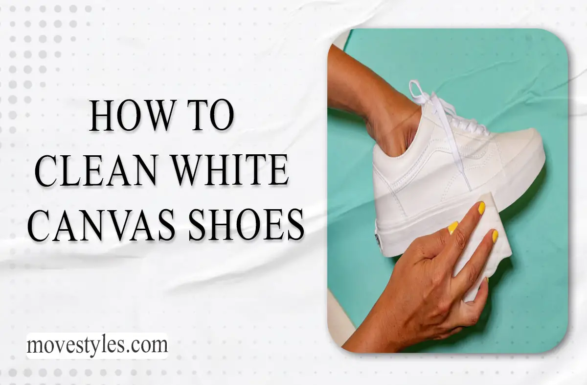 How to Clean White Canvas Shoes? [Complete Guide 2023]