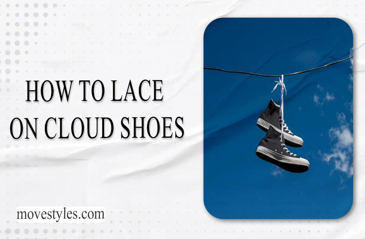 How to Lace On Cloud Shoes: New Styles
