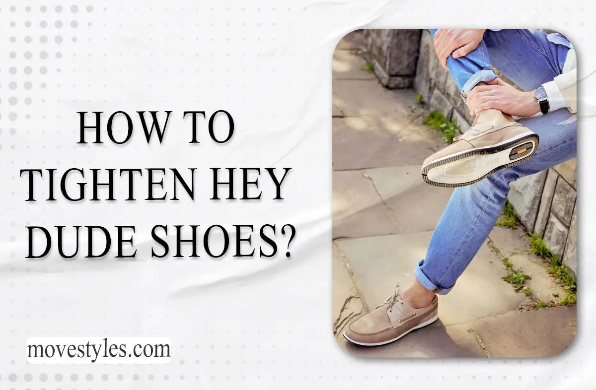 How to Tighten Hey Dude Shoes: A Step by Step Guide