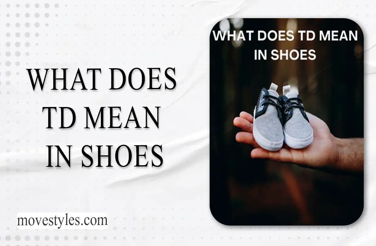 What Does TD Mean In Shoes? Terminology Explained 