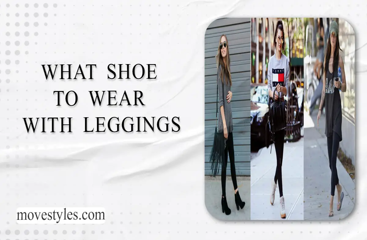 What Shoe to Wear with Leggings: A Stylish Guide